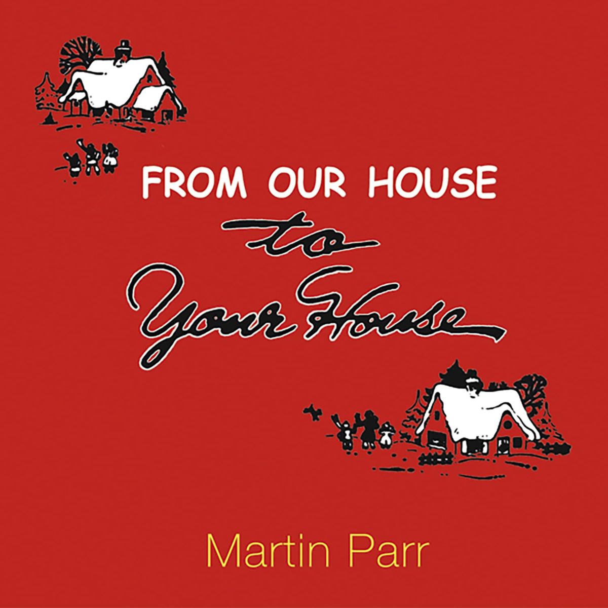 From Our House to Your House - Martin Parr
