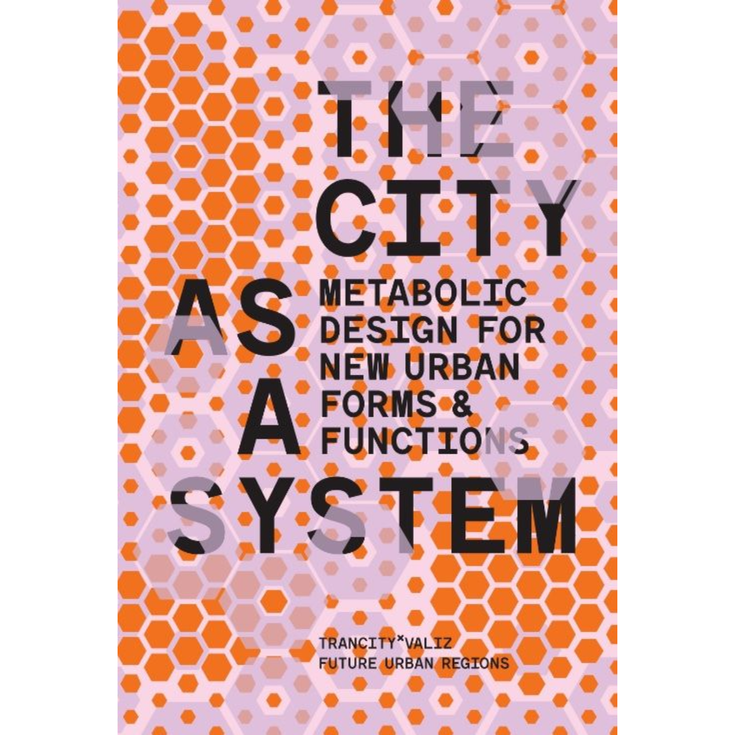The City as a System: Metabolic Design for New Urban Forms and Functions – Redefining Urban Sustainability