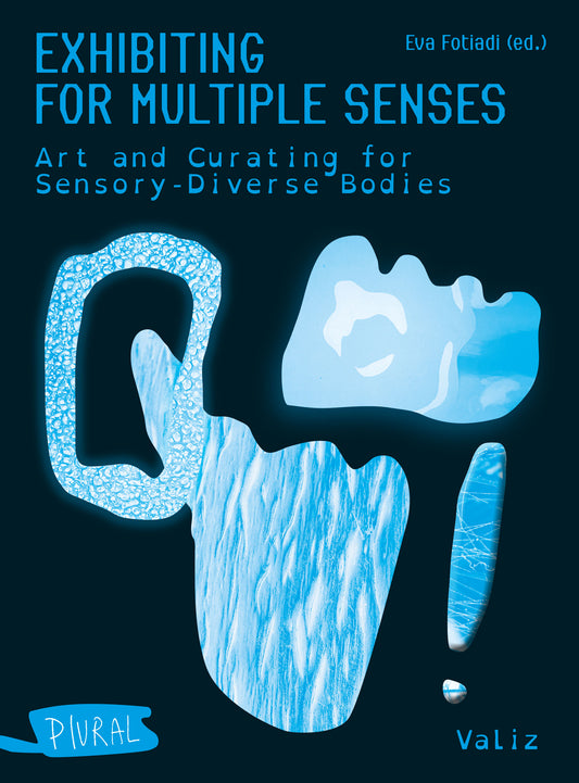Exhibiting for Multiple Senses – Eva Fotiadi (ed.)