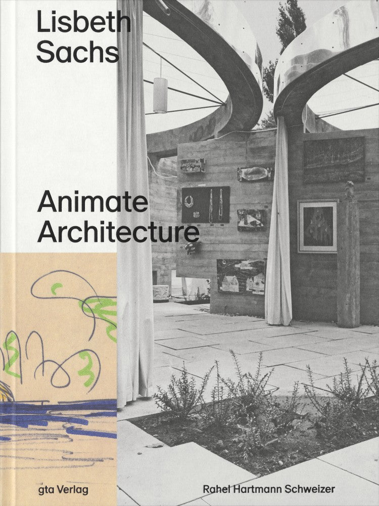 Lisbeth Sachs: Animate Architecture – Rahel Hartmann Schweizer