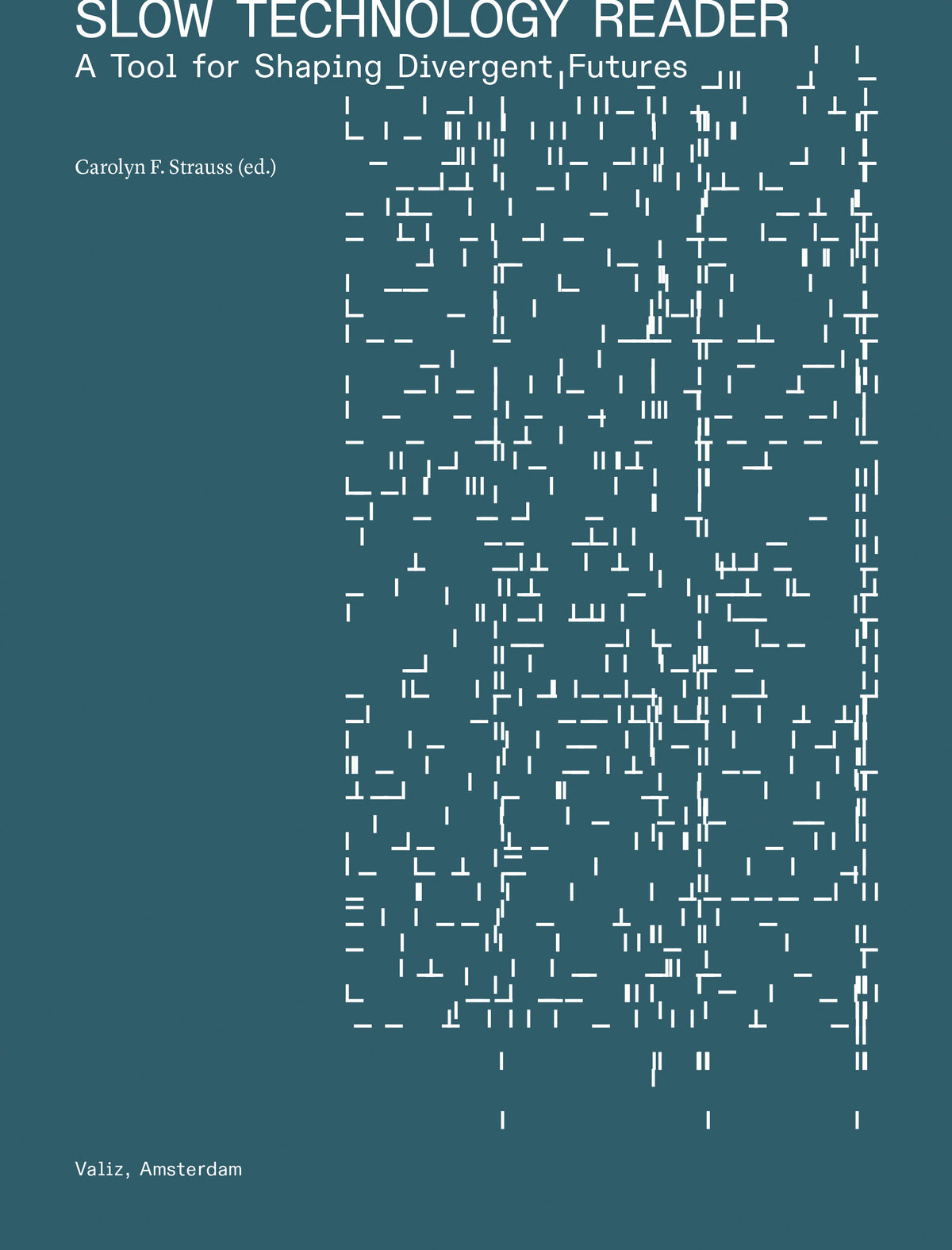 Slow Technology Reader – Carolyn F. Strauss (ed.)