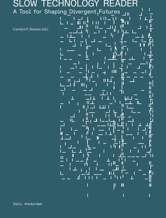 Slow Technology Reader – Carolyn F. Strauss (ed.)
