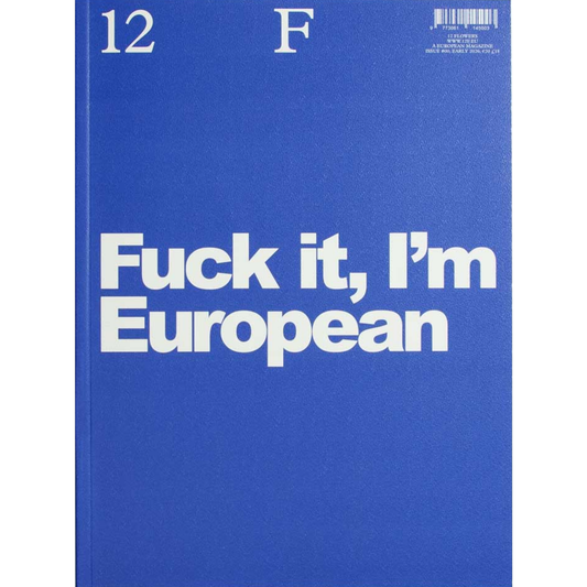 12F Issue 00: Fuck It, I'm European