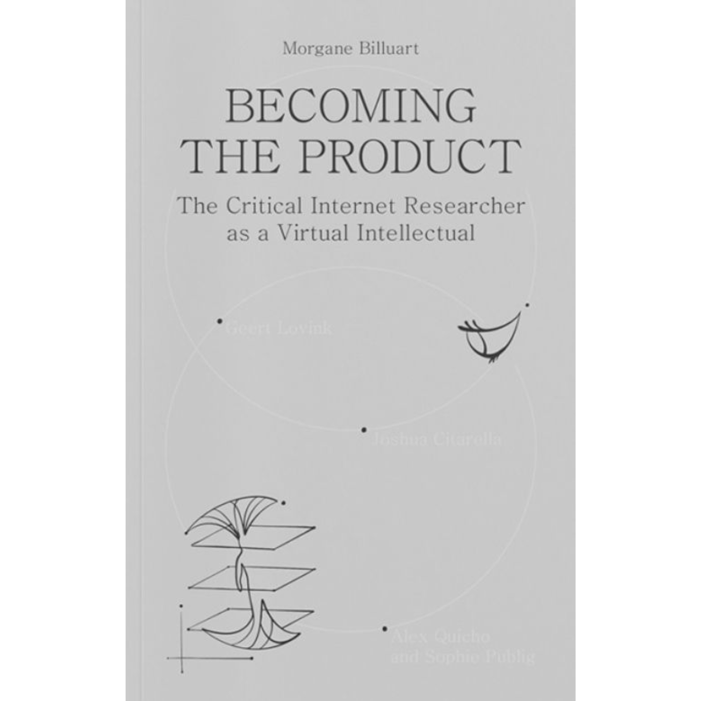 Becoming the Product The Critical Internet Researcher as a Virtual Intellectual Digital Scholarship and Attention Economy