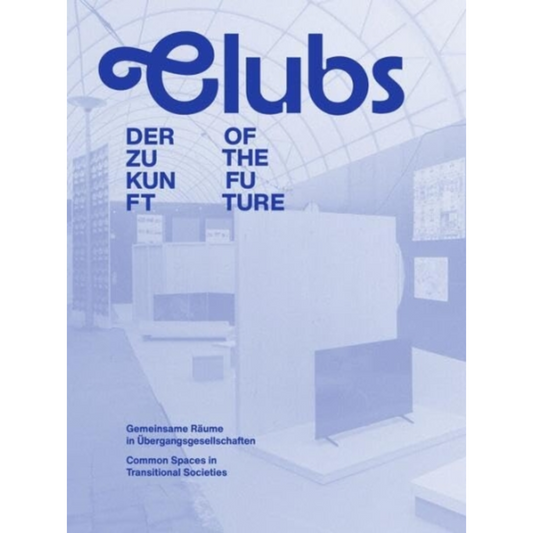 CLUBS of the Future – Collective Spaces in Societies in Transition