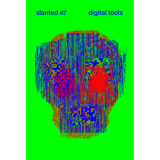 Slanted Magazine #47 - Digital Tools