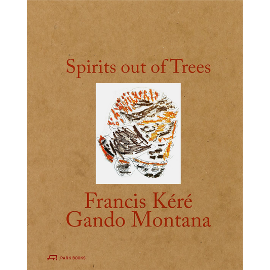 Spirits Out Of Trees - Francois Kéré, Gando / Montana