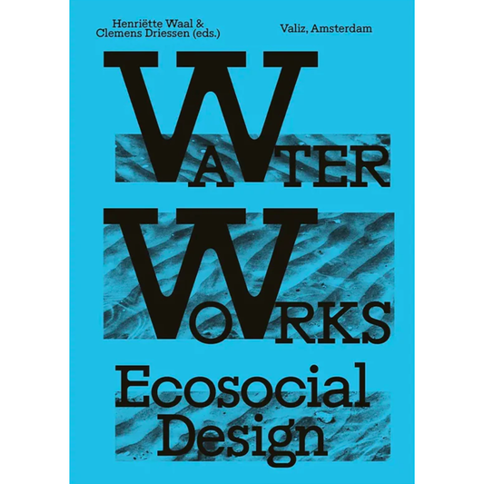 Water Works: Innovative Eco-Social Design Solutions for Rivers and Watersheds