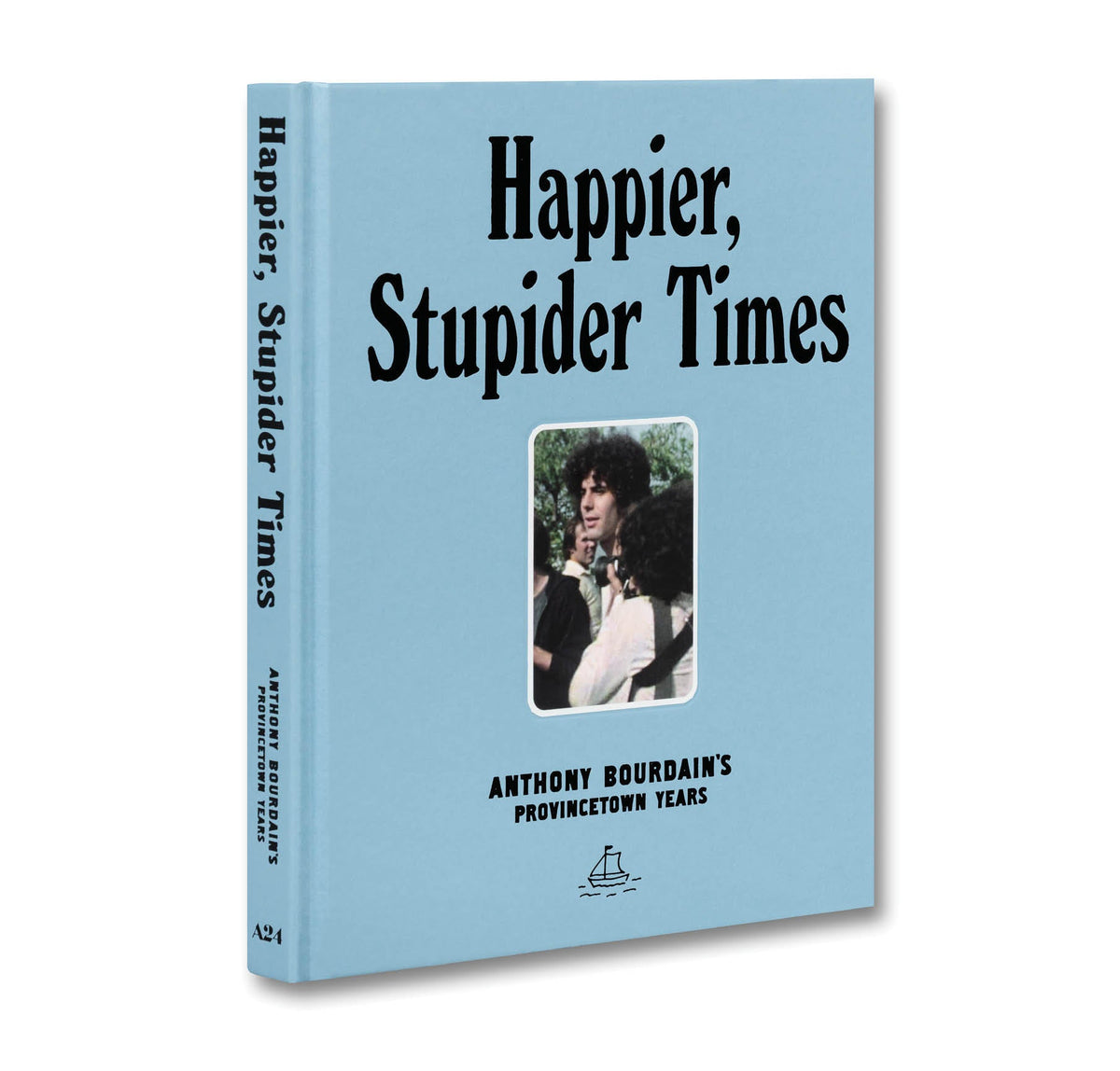 Happier, Stupider Times – Anthony Bourdain