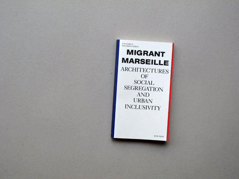 Migrant Marseille – Architectures of Social Segregation and Urban Inclusivity
