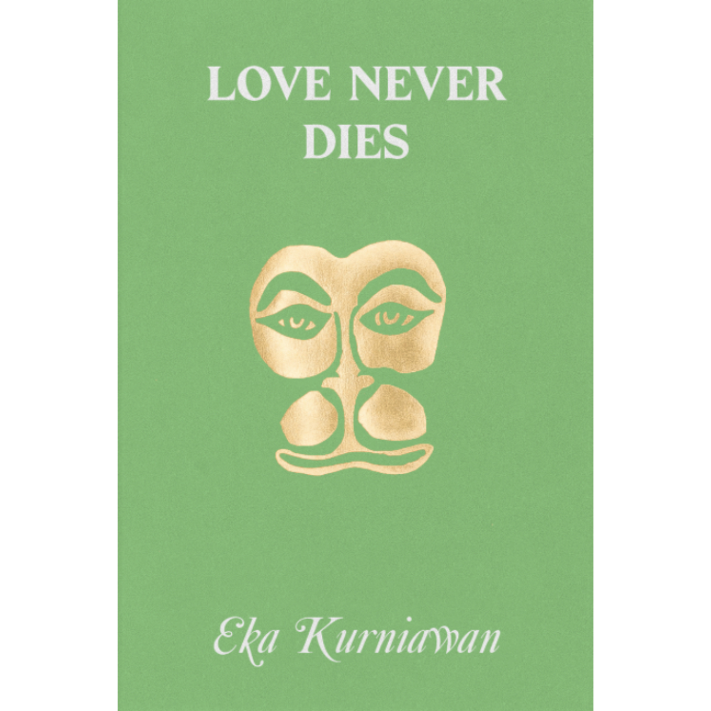 Love Never Dies - Eka Kurniawan
