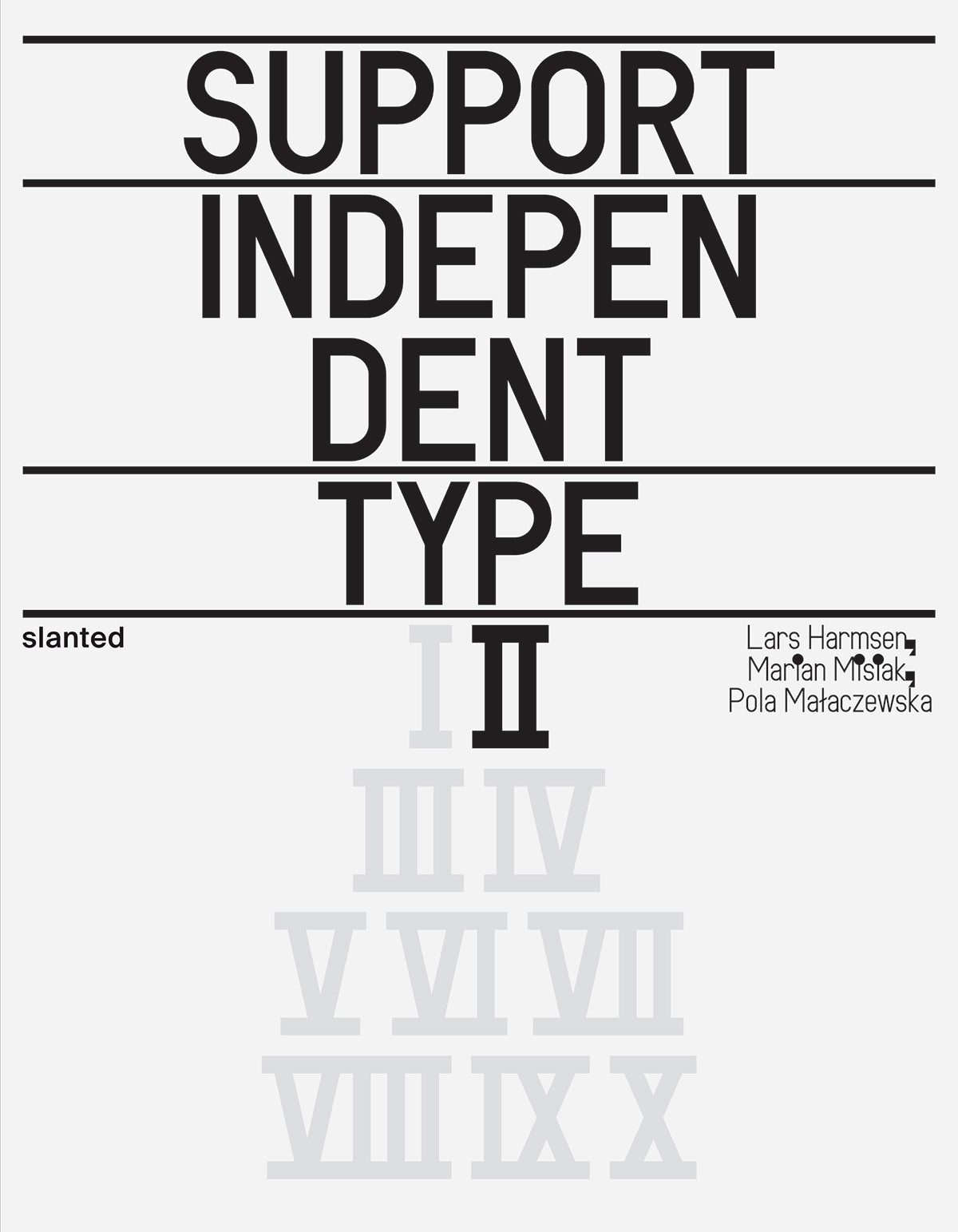 Support Independent Type II – Lars Harmsen, Marian Misiak, Pola Małaczewska