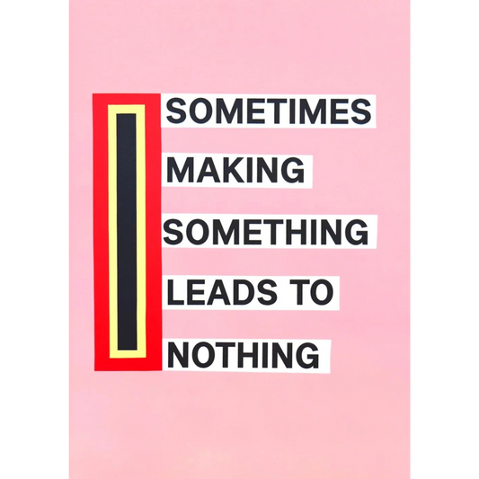 Sometimes Making Something Leads To Nothing - Nathalie du Pasquier