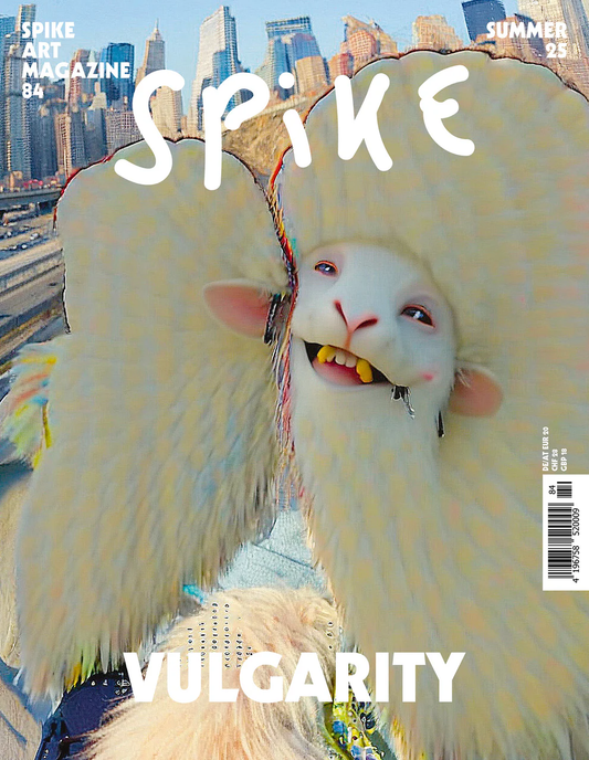 Spike Art Magazine Issue 84 Vulgarity