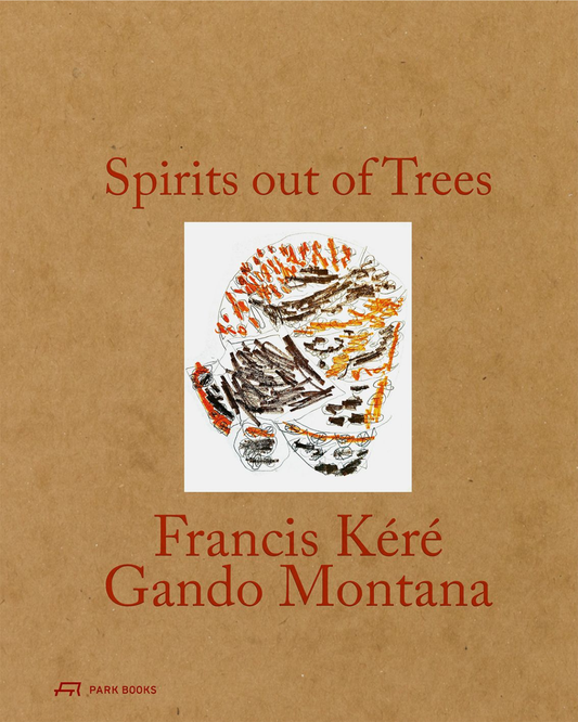 Spirits Out Of Trees - Francois Kéré, Gando / Montana