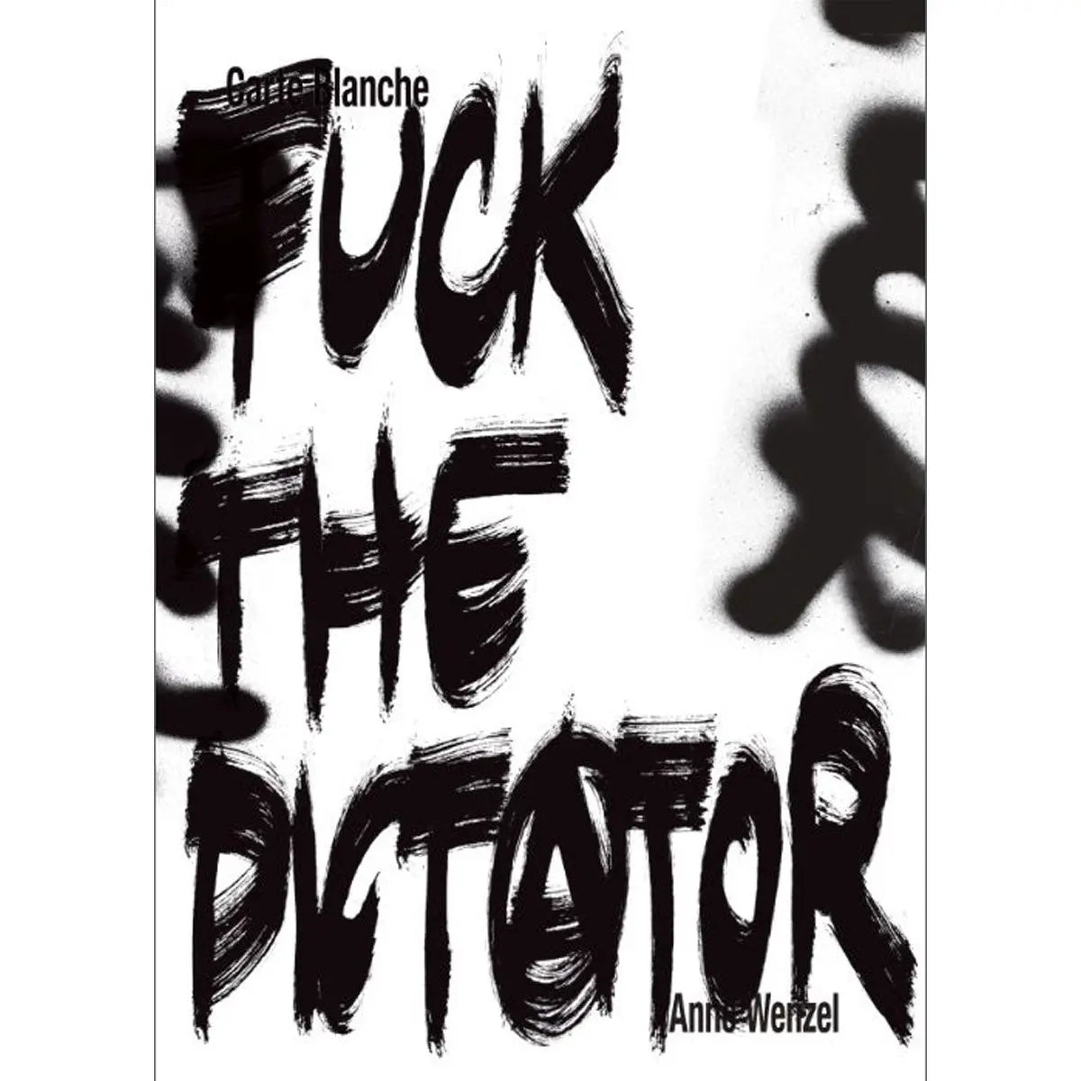 DASH PRESS - Anne Wenzel - Carte Blanche: Fuck the Dictator - Nai010 Publishers