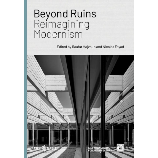 DASH Press - Beyond Ruins: Reimagining Modernism - Idea Books