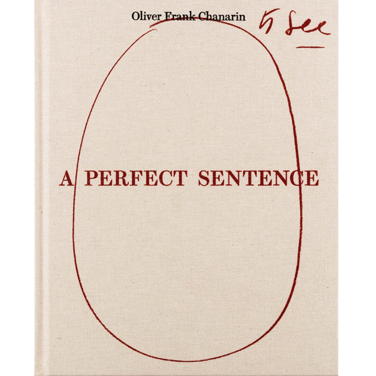 Oliver Frank Chanarin A Perfect Sentence - DASH PRESS