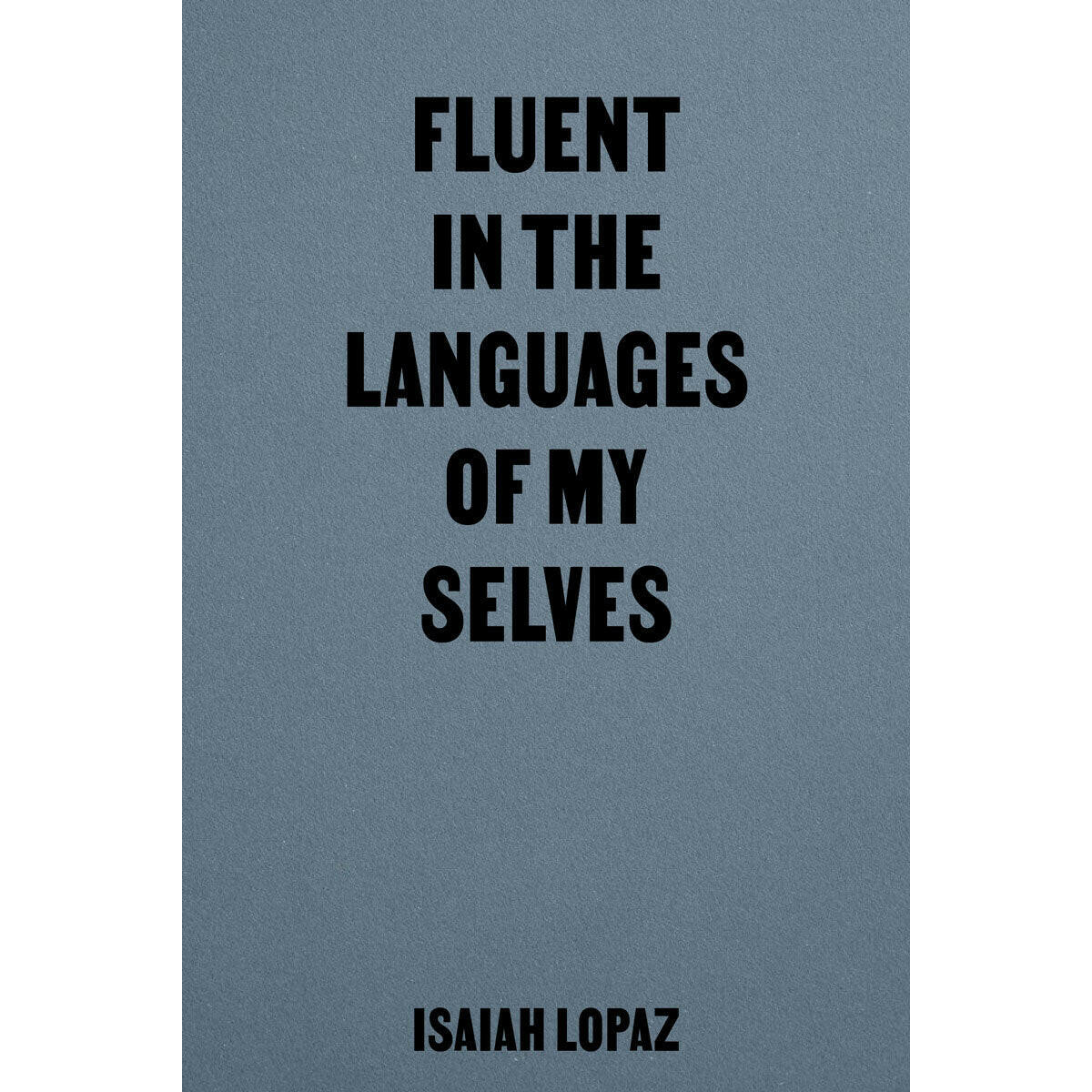 DASH GbR - Fluent in the Languages of my Selves by Isaiah Lopaz - Shift Books