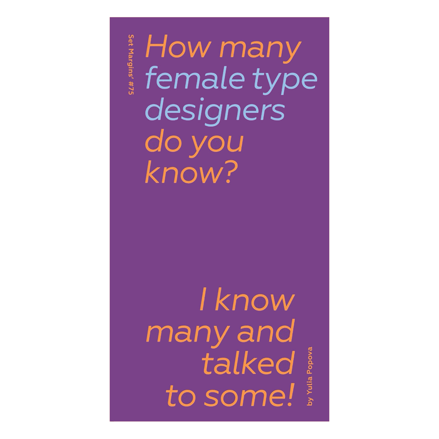 How many female* type Designers do you know? I know many and talked to some!