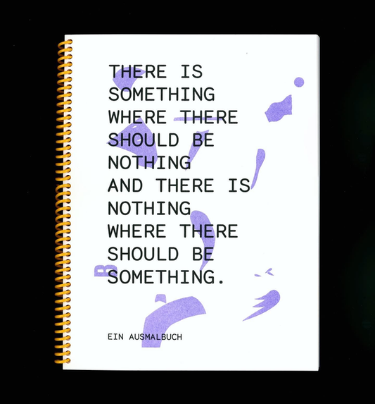 There is something where there should be nothing – Coloring Book