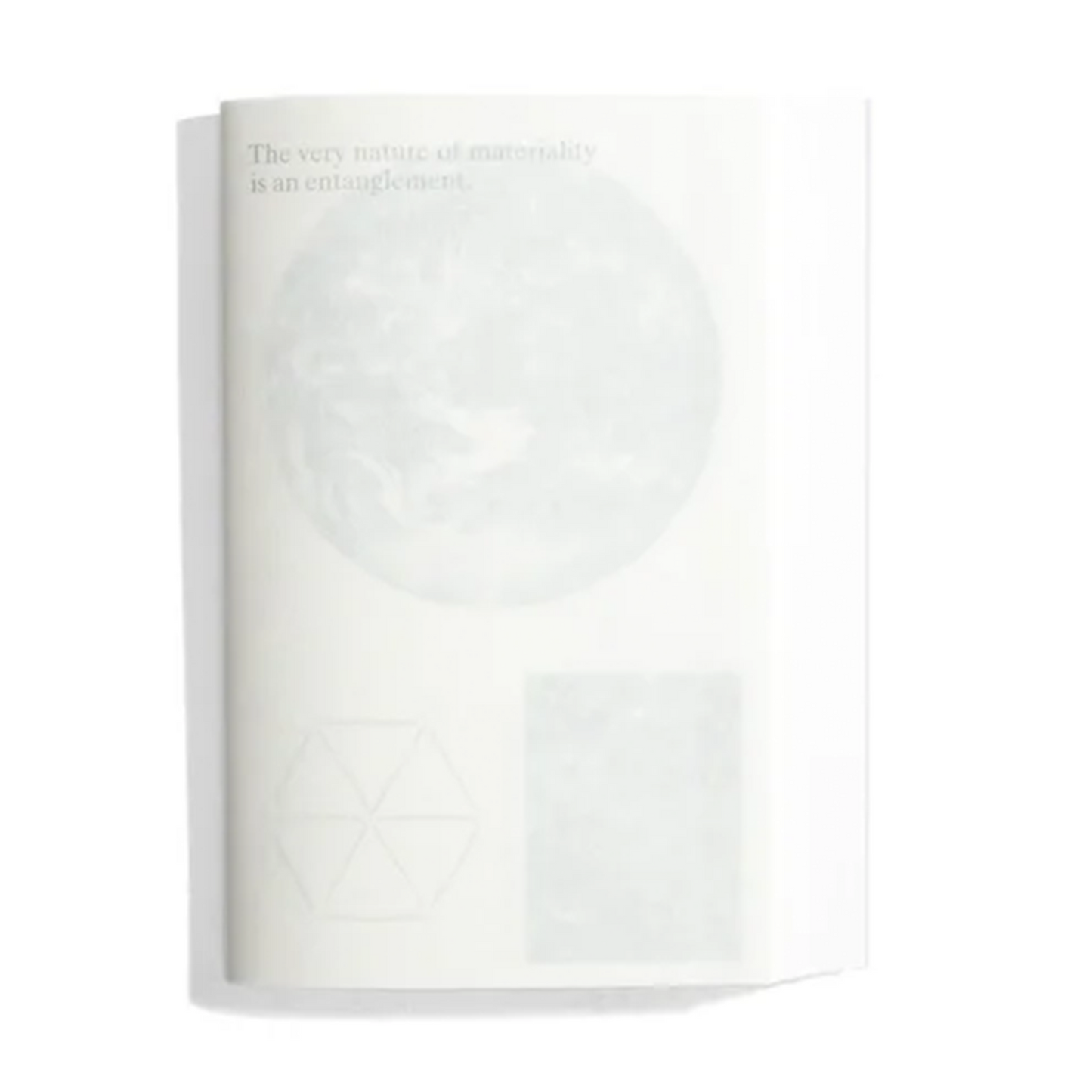 The very nature of materiality is an entanglement.