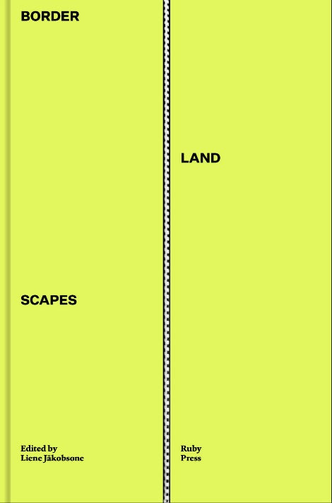 Border-Land-Scapes – Liene Jākobsone (ed.)