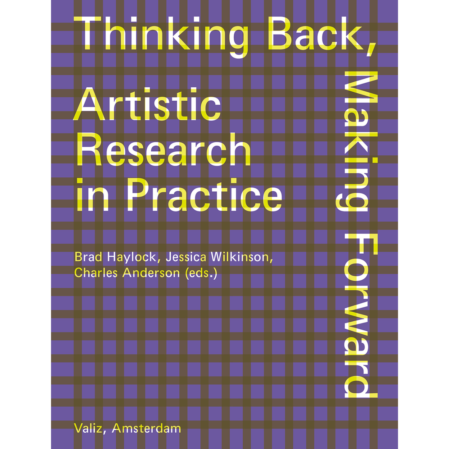 Thinking Back, Making Forward - Artistic Research in Practice