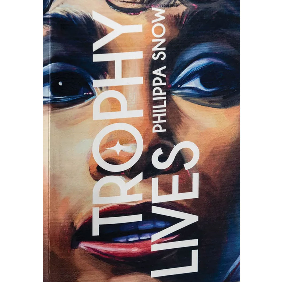 Trophy Lives: On the Celebrity as an Art Object Philippa Snow - DASH PRESS